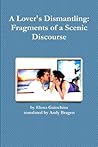 A Lover's Dismantling: Fragments of a Scenic Discourse