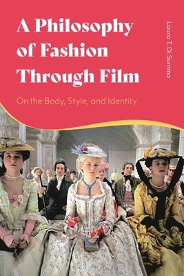 Philosophy of Fashion Through Film, A: On the Body, Style, and Identity (Hardcover)