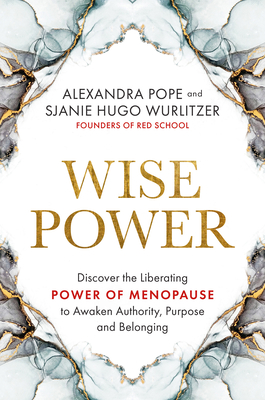 Wise Power: Discover the Liberating Power of Menopause to Awaken Authority, Purpose and Belonging (Paperback)