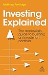 Investing Explained: The Accessible Guide to Building an Investment Portfolio