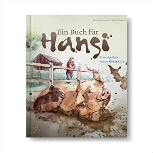 Ein Buch für Hansi: Eine ziemlich wahre Geschichte