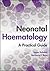 Neonatal Haematology: A Pra...