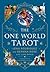 The One World Tarot: A Deck...