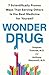 Wonder Drug: 7 Scientifically Proven Ways That Serving Others Is the Best Medicine for Yourself