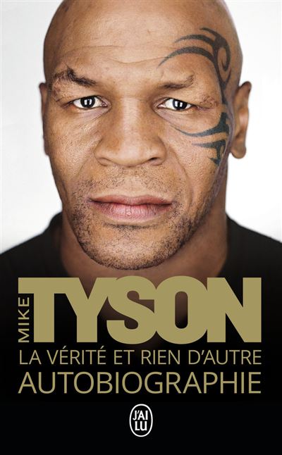 Mike Tyson la vérité et rien d’autre autobiographie