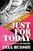 Just For Today by Nell Hudson