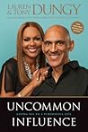 Uncommon Influence: Saying Yes to a Purposeful Life Uncommon Influence: Saying Yes to a Purposeful Life