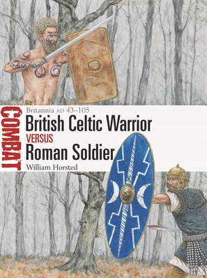 British Celtic Warrior vs Roman Soldier: Britannia AD 43–105 (Combat, 65)