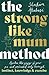The Strong Like Mum Method: Awaken the natural power of your pre and postnatal body