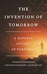 The Invention of Tomorrow by Thomas Suddendorf The Invention of Tomorrow by Thomas Suddendorf