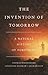 The Invention of Tomorrow: A Natural History of Foresight