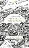 Journalling the Psalms: A Guide for Reflection and Prayer Journalling the Psalms: A Guide for Reflection and Prayer