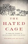 The Hated Cage: An American Tragedy in Britain's Most Terrifying Prison