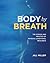 Body by Breath: The Science and Practice of Physical and Emotional Resilience