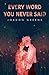 Every Word You Never Said (...