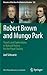 Robert Brown and Mungo Park: Travels and Explorations in Natural History for the Royal Society (Memoirs of The New York Botanical Garden, 122)