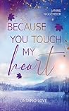 Because you touch...