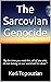 The Sarcovian Genocide: “By...