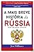 A Mais Breve História da Rússia by José Milhazes