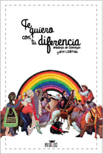 Te quiero con tu diferencia: antología de literatura y arte LGBTIQ+