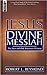 Jesus, Divine Messiah: The ...
