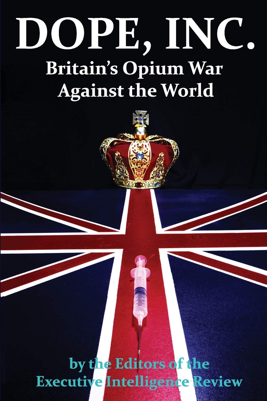 DOPE, INC. Britain's Opium War Against the World (Paperback)