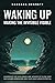 Waking Up: Making the Invisible Visible