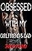 Obsessed With My Girlfriend's Dad by Jason Pound