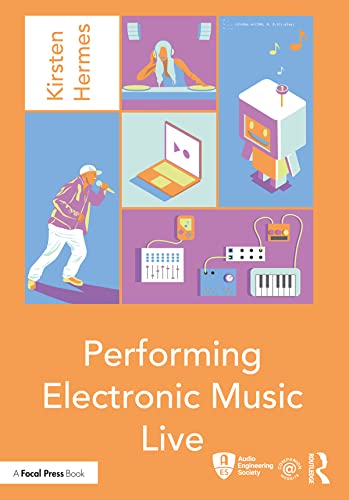 Performing Electronic Music Live (Audio Engineering Society Presents)