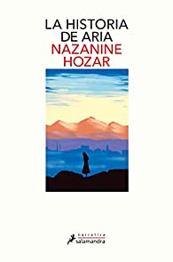 Portada de La historia de Aria, de Nazanine Hozar
