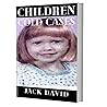 Children Cold Cases: The True Story of the Atlanta Child Murders, Missing and killing of child…..