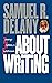 About Writing by Samuel R. Delany