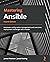 Mastering Ansible: Automate...