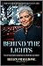Behind the Lights: The Extr...