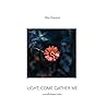 Light, Come Gather Me by Ellen Rowland