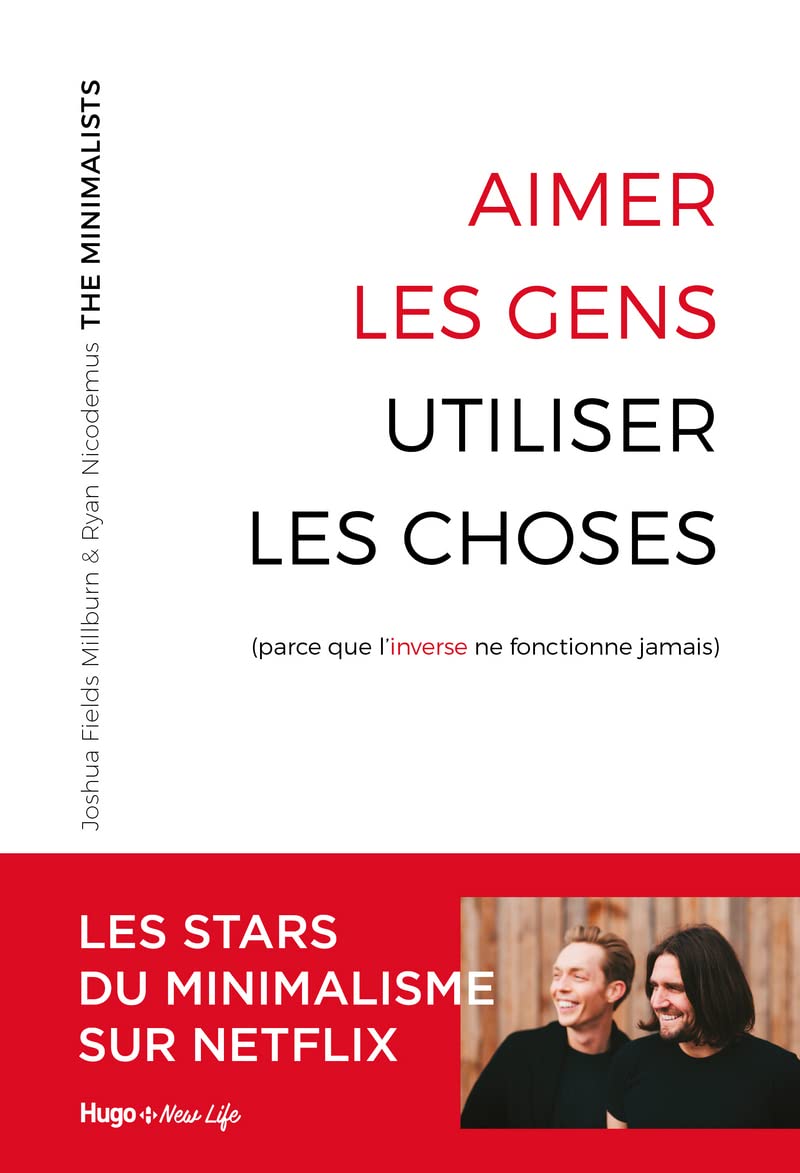 Aimer les gens, utiliser les choses - (Parce que l'inverse ne fonctionne jamais)