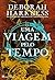 Uma Viagem Pelo Tempo by Deborah Harkness
