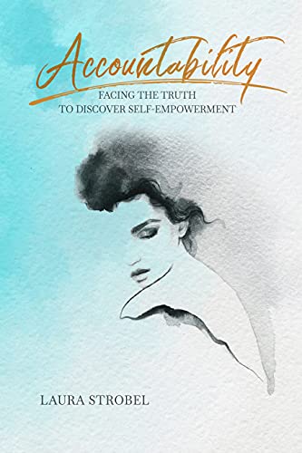 Accountability: Facing the truth to discover self-empowerment
