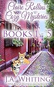 Claire Rollins Cozy Mysteries: Books 1-5