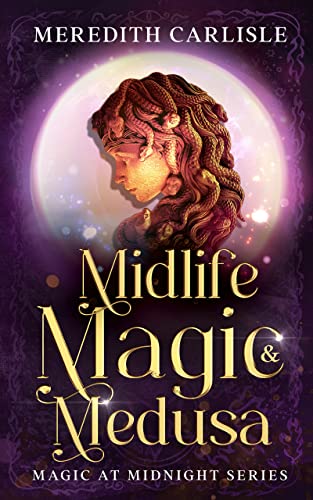 Midlife Magic & Medusa (Magic at Midnight, #2)