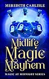 Midlife Magic & Mayhem (Magic at Midnight, #3)