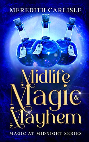 Midlife Magic & Mayhem (Magic at Midnight, #3)