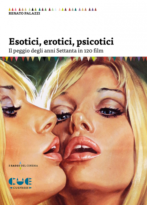 Esotici, erotici, psicotici. Il peggio degli anni Settanta in 120 film