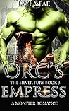 The Orc's Empress (The Silver Fury #3)