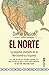 El Norte: La epopeya olvidada de la Norteamérica hispana