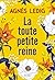 La toute petite reine