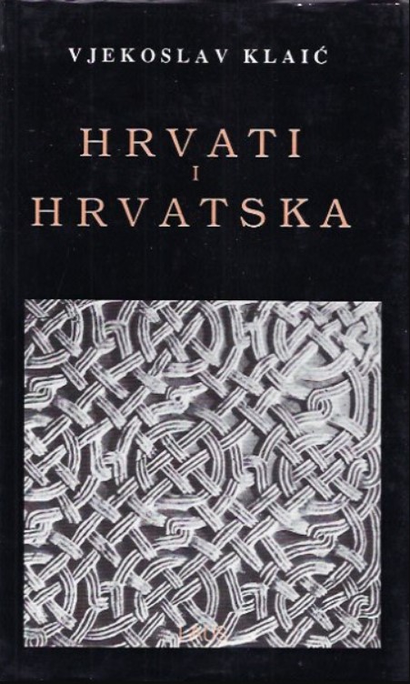 Hrvati i Hrvatska ; Ime Hrvat u povijesti slavenskih naroda (Hardcover)