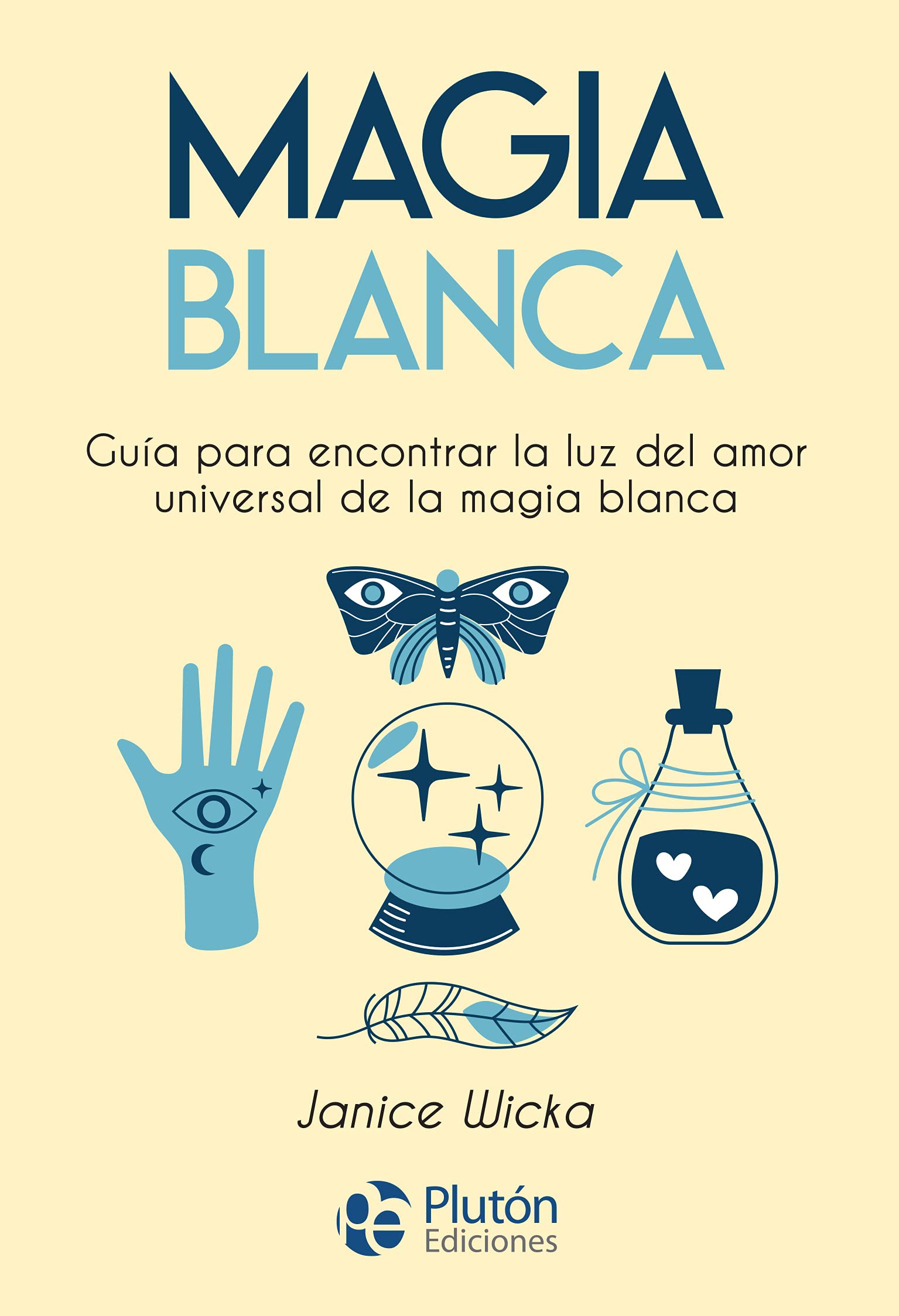 Magia Blanca: Guía para encontrar la luz del amor universal de la magia blanca (Paperback)