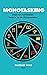 Monotasking: Stop met multitasken, focus je op de 12 monotaken (Dutch Edition)