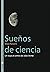Sueños de ciencia by Jesús Navarro Faus